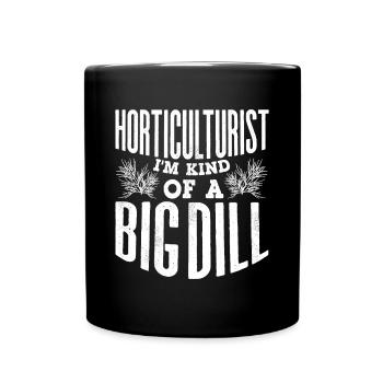Horticulture Horticulturist Gardening Big Dill Pun - Full Colour Mug - black - Front