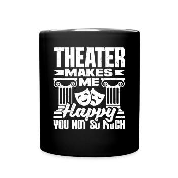 Theater Thespian Thespianism Theater Makes Me - Tasse einfarbig - Schwarz - Vorne