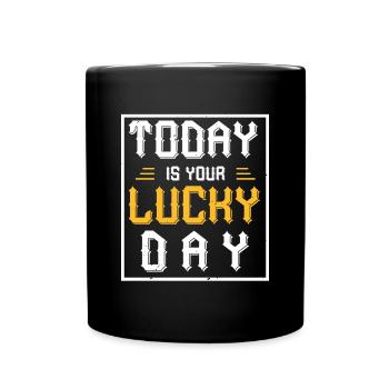 Aujourd’hui est votre jour de chance - Mug uni - noir - Devant