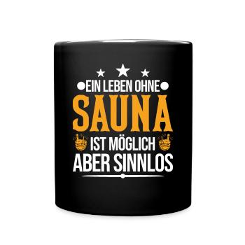Ein Leben ohne Sauna ist möglich Aber sinnlos - Tasse einfarbig - Schwarz - Vorne