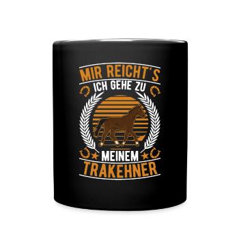 Mir reicht's Ich gehe zu meinem Trakehner - Tasse einfarbig - Schwarz - Vorne