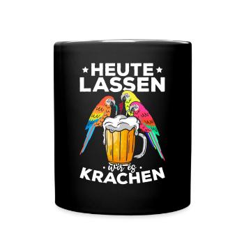 Heute Lassen Wir Es Krachen Papageien Lustige - Tasse einfarbig - Schwarz - Vorne
