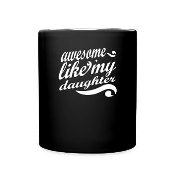Awesome Like My Daughter Zitat Schönes Geschenk - Tasse einfarbig - Schwarz - Vorne