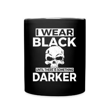 I wear black until there is something darker - Full Colour Mug - black - Front