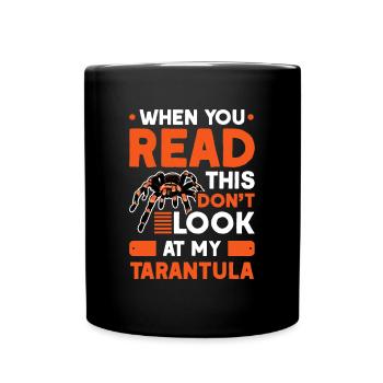 When you Read this Don't look at my Tarantula - Tasse einfarbig - Schwarz - Vorne