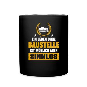 A life without a construction site is possible but pointless - Full Colour Mug - black - Front