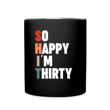 So Happy Im Thirty Birthday Celebration Family - Tasse einfarbig - Schwarz - Vorne