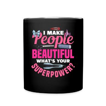 I Make People Beautiful Hairdresser - Tasse einfarbig - Schwarz - Vorne