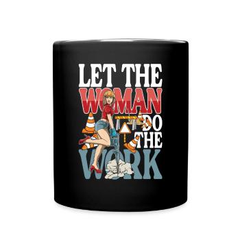 Let The Woman Do The Work - Tasse einfarbig - Schwarz - Vorne