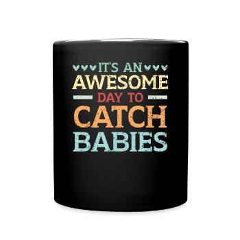 It's An Awesome Day To Catch Babies Midwife - Full Colour Mug - black - Front