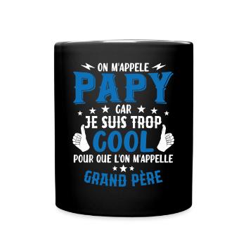 Papy car je suis trop cool / humour grand-père - Mug uni - noir - Devant