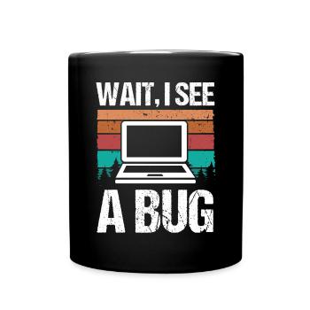 Quality Assurance Wait I see a Bug Software Code - Full Colour Mug - black - Front