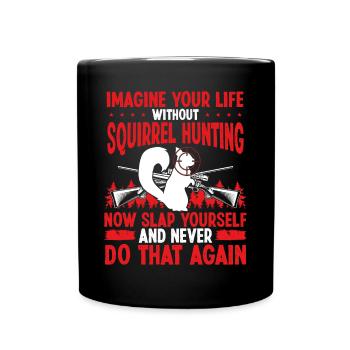 La vie de chasseur d’écureuils sans chasse à l’écureuil - Mug uni - noir - Devant
