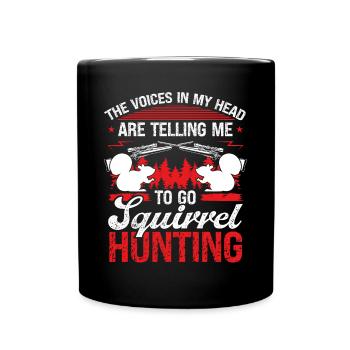 Voix de chasse à l’écureuil dans ma tête Chasseur d’écureuils - Mug uni - noir - Devant