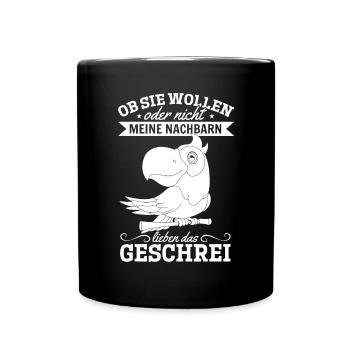 Ob Sie Wollen Oder Nicht Meine Nachbern Lieben Das - Tasse einfarbig - Schwarz - Vorne