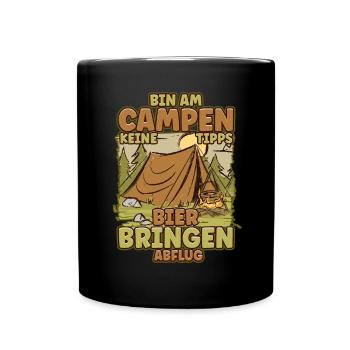 Bin am Campen keine Tipps Bier bringen Abflug Zelt - Tasse einfarbig - Schwarz - Vorne