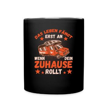 Das Leben fängt er an wenn dein Zuhause Rollt - Tasse einfarbig - Schwarz - Vorne