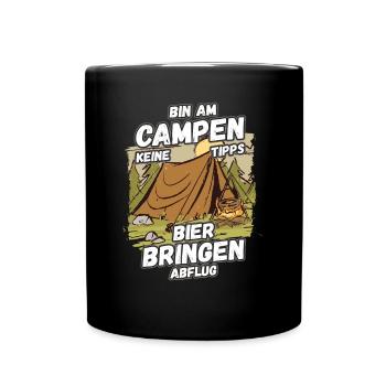 Bin am Campen keine Tipps Bier bringen Abflug Zelt - Tasse einfarbig - Schwarz - Vorne