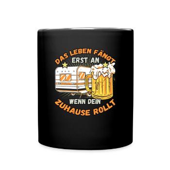Das Leben fängt er an wenn dein Zuhause Rollt - Tasse einfarbig - Schwarz - Vorne
