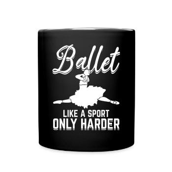 Ballet like a Sport Only Harder Ballet Girl - Full Colour Mug - black - Front