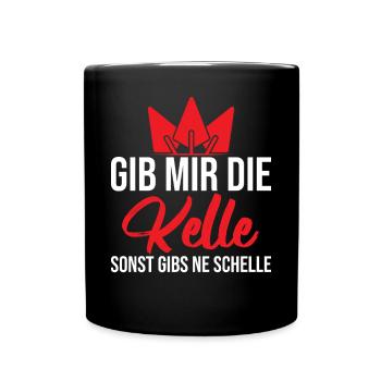 Gib mir die Kelle sonst gibs ne Schelle - Tasse einfarbig - Schwarz - Vorne