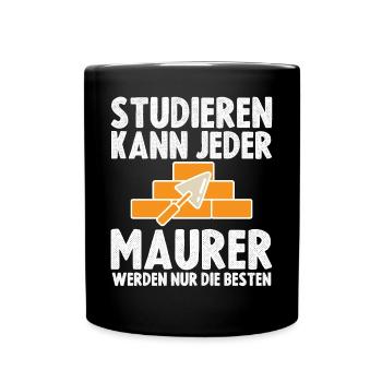 Studieren kann jeder Maurer werden nur die Besten - Tasse einfarbig - Schwarz - Vorne
