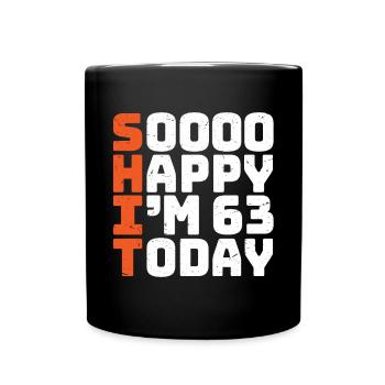 soooo happy i'm 63 Lustig 63. Geburtstag 63 - Tasse einfarbig - Schwarz - Vorne