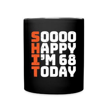 soooo happy i'm 68 Lustig 68. Geburtstag 68 - Tasse einfarbig - Schwarz - Vorne