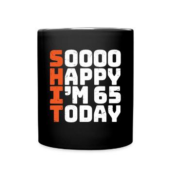 soooo happy i'm 65 Lustig 65. Geburtstag 65 - Tasse einfarbig - Schwarz - Vorne