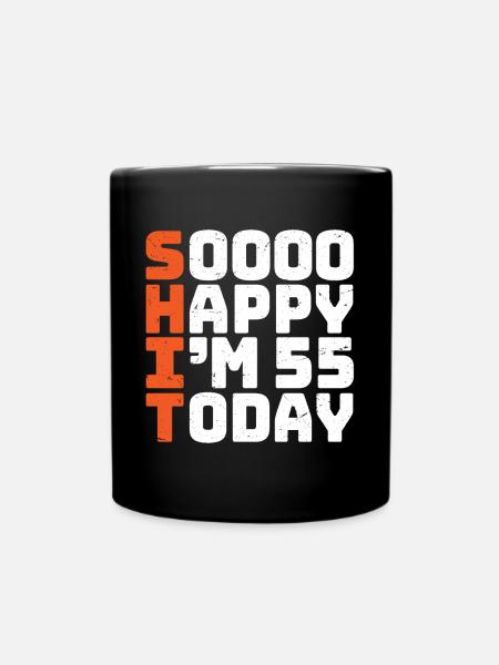 soooo happy i'm 55 Lustig 55. Geburtstag 55 - Tasse einfarbig - Schwarz