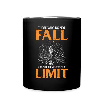 Those who do not fall are not driving to the limit - Full Colour Mug - black - Front