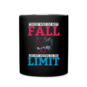 Those who do not fall are not driving to the limit - Full Colour Mug - black - Front