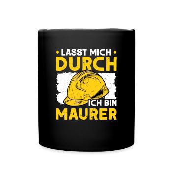 Lasst mich durch Ich bin Maurer Maurermeister - Tasse einfarbig - Schwarz - Vorne