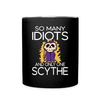 So many idiots and only one scythe black humor - Full Colour Mug - black - Front