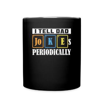 I Tell DAD JoKEs Periodically Father's Day - Full Colour Mug - black - Front