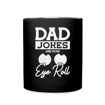 Dad Jokes are how Eye roll Vatertag - Tasse einfarbig - Schwarz - Vorne