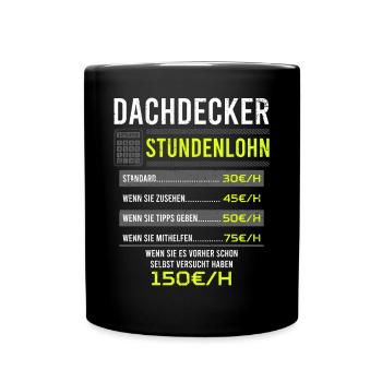 Dachdecker Spruch Arbeitsshirt Kollegen Geschenk - Tasse einfarbig - Schwarz - Vorne