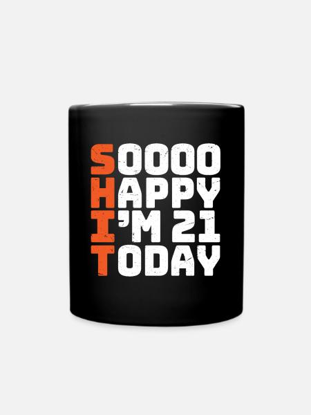 soooo happy i'm 21 Lustig 21. Geburtstag 21 - Tasse einfarbig - Schwarz