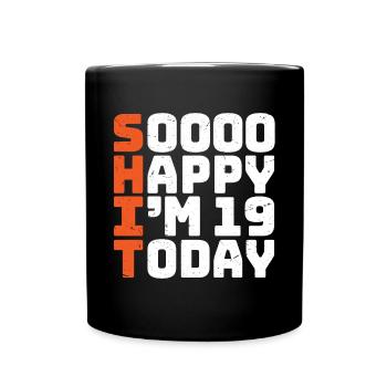 soooo happy i'm 19 Funny 19th birthday 19 - Full Colour Mug - black - Front