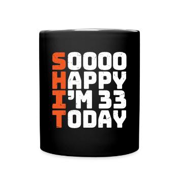 soooo happy i'm 33 Funny 33rd birthday 33 - Full Colour Mug - black - Front