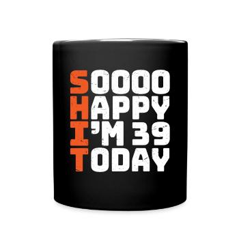 si heureux que j’ai 39 ans Drôle 39e anniversaire 39 - Mug uni - noir - Devant