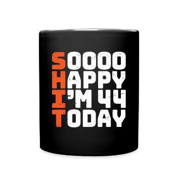 soooo happy i'm 44 Funny 44th birthday 44 - Full Colour Mug - black - Front