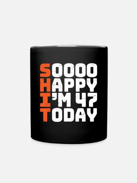 soooo happy i'm 47 Lustig 47. Geburtstag 47 - Tasse einfarbig - Schwarz
