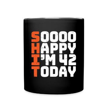 soooo happy i'm 42 Funny 42nd birthday 42 - Full Colour Mug - black - Front