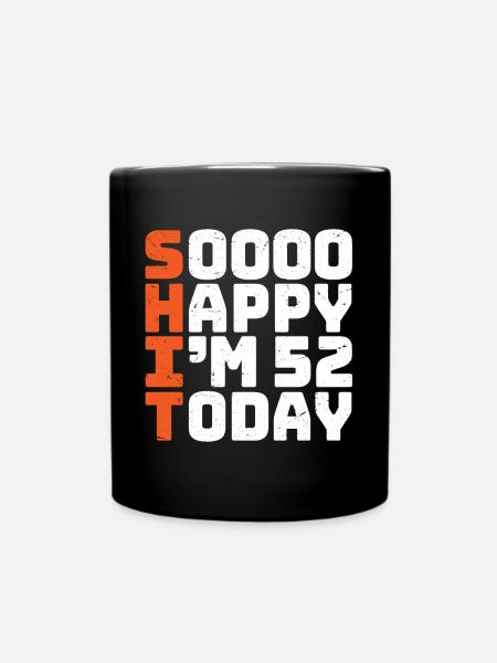 soooo happy i'm 52 Lustig 52. Geburtstag 52 - Tasse einfarbig - Schwarz