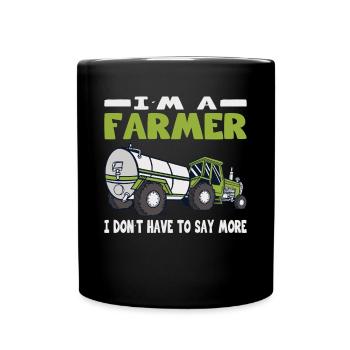 Farmer I Don't Have To Say More Farmer - Full Colour Mug - black - Front
