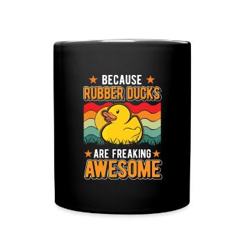 Because Rubber Ducks are freaking awesome - Full Colour Mug - black - Front