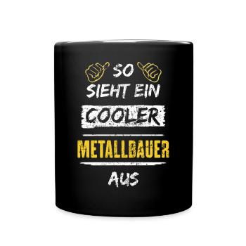 So Sieht Ein Cooler Metallbauer Aus Arbeitsshirt - Tasse einfarbig - Schwarz - Vorne