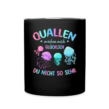 Quallen machen mich glücklich Du nicht so sehr I - Tasse einfarbig - Schwarz - Vorne