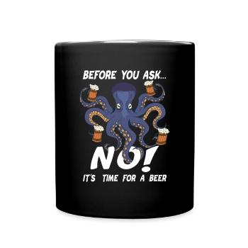Before You Ask... NO! Achtarmig Oktopus - Tasse einfarbig - Schwarz - Vorne